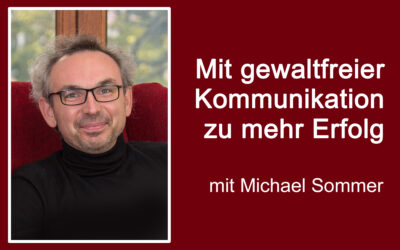 Mit gewaltfreier Kommunikation zu mehr Erfolg