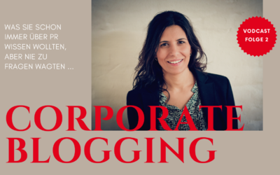 Was Sie schon immer über PR wissen wollten …            Folge 2: Corporate Blogs.