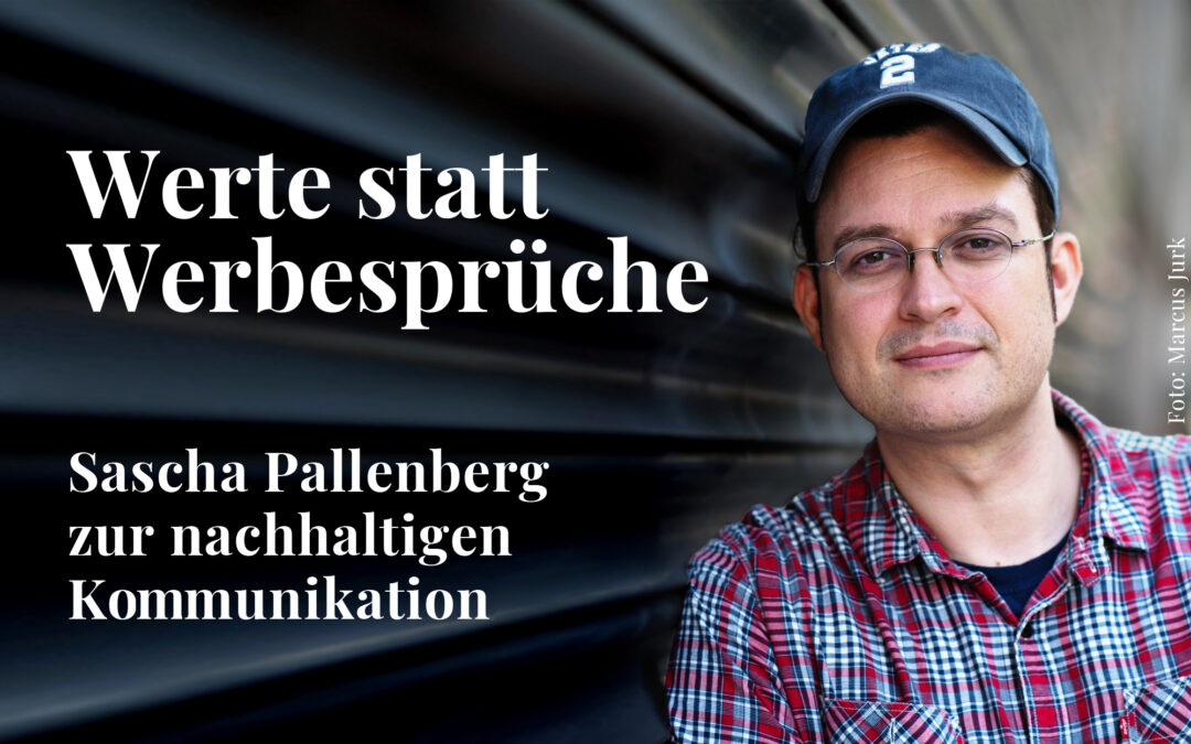 Nachhaltige Kommunikation – mit Sascha Pallenberg